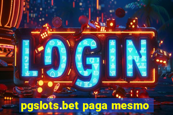 pgslots.bet paga mesmo